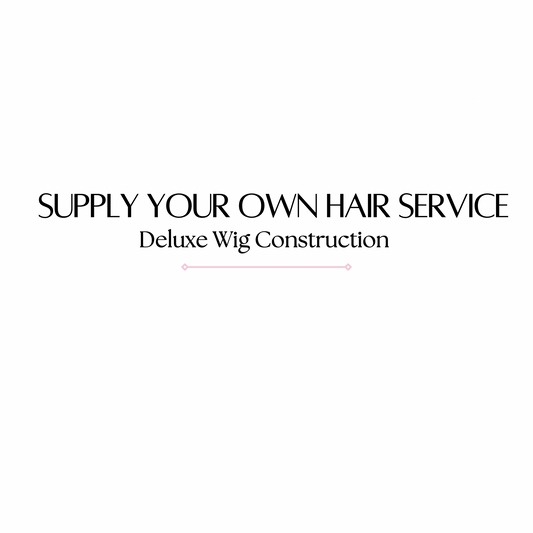 Supply Your Own Hair- Deluxe Wig Construction